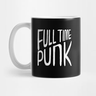 Punkrock, Punk Music, Full Time Punk Mug